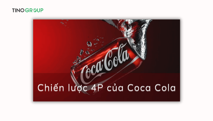 Mô hình 4P là gì? Giải mã bí ẩn đằng sau 4 chữ “P” quyền lực 4 chien-luoc-4p-cua-coca-cola