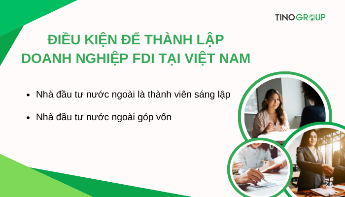 Doanh nghiệp FDI là gì? Quy trình và thủ tục thành lập doanh nghiệp FDI tại Việt Nam 4 dieu-kien-de-thanh-lap-doanh-nghiep-fdi-tai-viet-nam