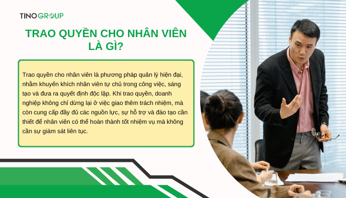 Xây dựng vững đội ngũ, đột phá hiệu suất với 8 kinh nghiệm trao quyền nhân viên 1 trao-quyen-cho-nhan-vien-la-gi