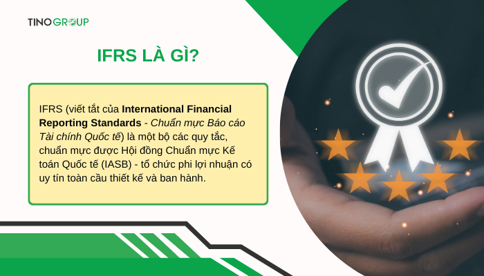 IFRS là gì? Tiết lộ 3 giai đoạn áp dụng IFRS tại Việt Nam 1 khai-niem-ifrs