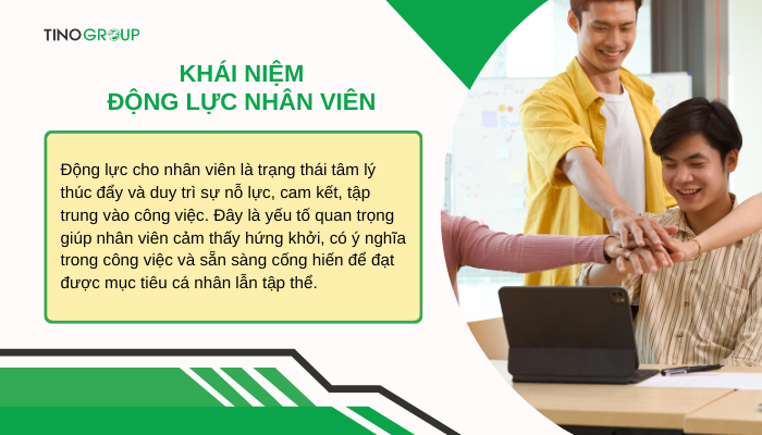 10 cách tạo động lực cho nhân viên giúp năng suất tăng đột phá 1 khai-niem-dong-luc-nhan-vien