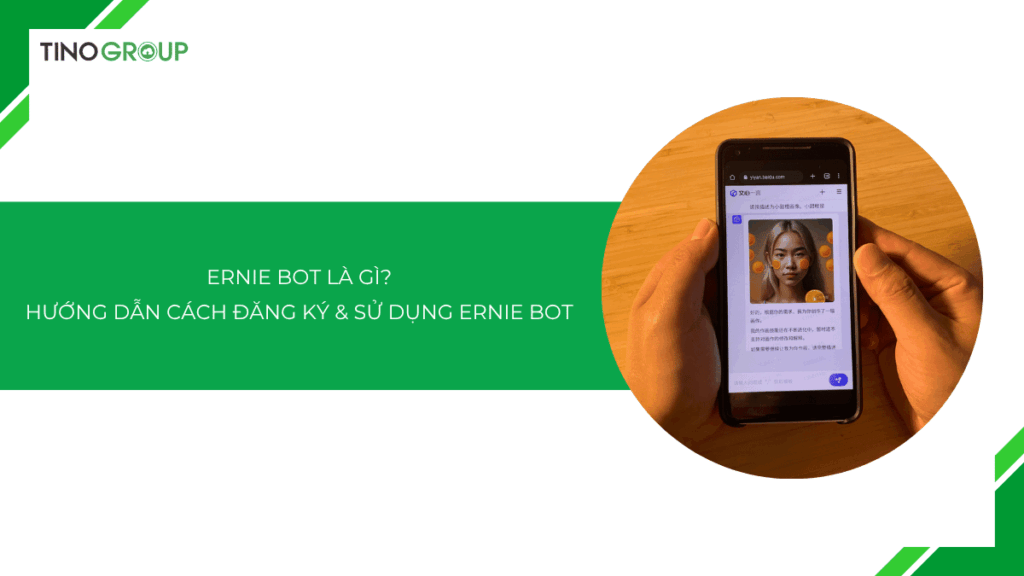 ERNIE Bot là gì? Khám phá nền tảng AI tiềm năng đến từ Trung Quốc