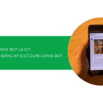 ERNIE Bot là gì? Khám phá nền tảng AI tiềm năng đến từ Trung Quốc