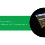 Mistral AI là gì? Hướng dẫn cách đăng ký và sử dụng Mistral AI 2025