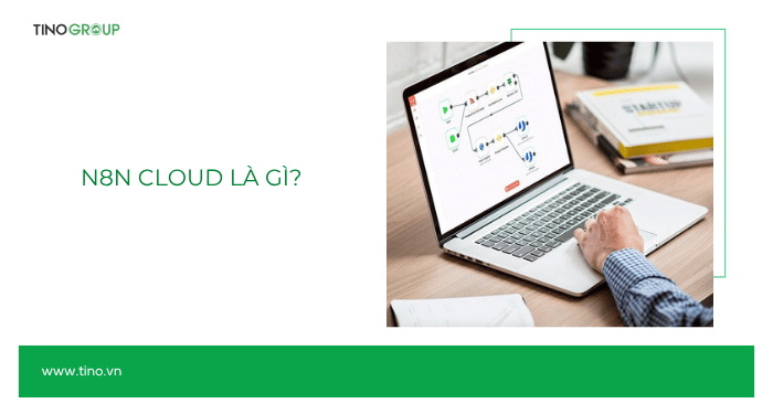 So sánh n8n Self-Host và n8n Cloud: Nên chọn nền tảng nào để tự động hóa? 1 n8n Cloud là gì?