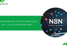 So sánh n8n Self-Host và n8n Cloud: Nên chọn nền tảng nào để tự động hóa?