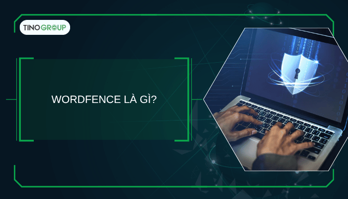 Wordfence là gì?