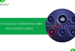 Hướng dẫn cách backup credential n8n lên Google Drive [cập nhật 2025]