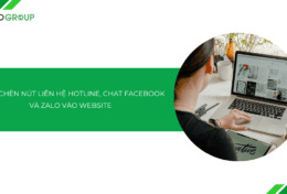 [Hướng dẫn] Cách chèn nút liên hệ Hotline, Facebook, Zalo vào website đơn giản