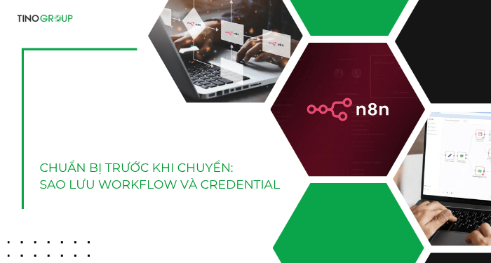 Hướng dẫn cách chuyển n8n sang VPS mới đầy đủ, không lỗi 3 Chuẩn bị trước khi chuyển: Sao lưu Workflow và Credential