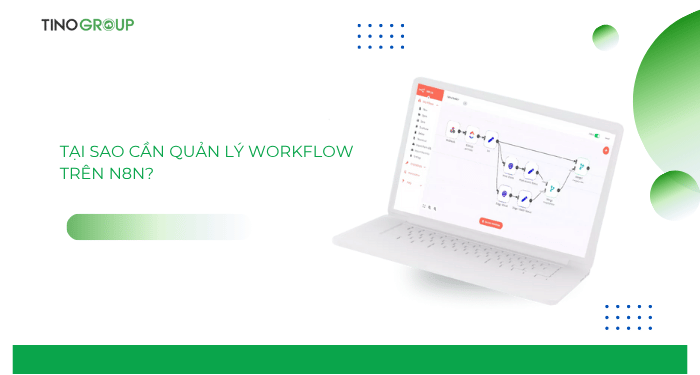 Tại sao cần quản lý workflow trên n8n?