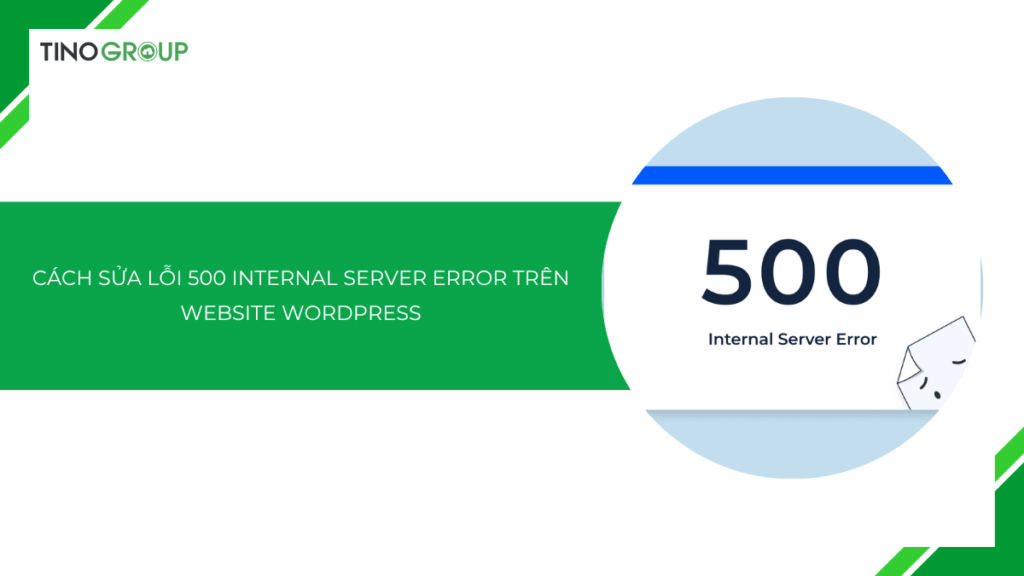 Hướng dẫn cách sửa lỗi 500 Internal Server Error trên website WordPress