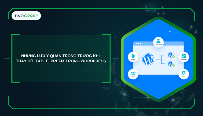 Lưu ý quan trọng trước khi thay đổi table_prefix trong WordPress