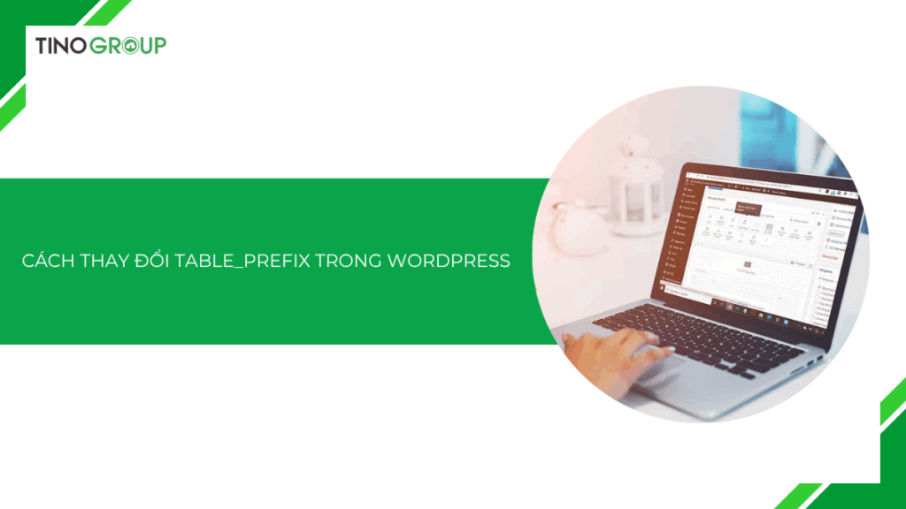 Hướng dẫn cách thay đổi table_prefix trong WordPress chi tiết A-Z