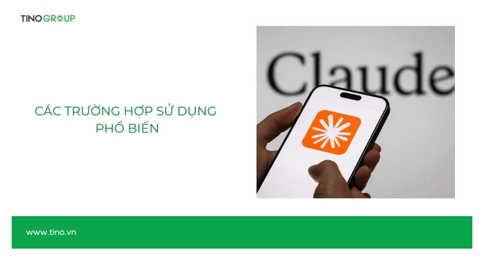 Claude AI là gì? Khám phá công cụ AI viết nội dung đỉnh cao năm 2025 16 Các trường hợp sử dụng phổ biến