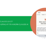 Claude AI là gì? Khám phá công cụ AI viết nội dung đỉnh cao năm 2025