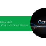 Gemini AI là gì? Hướng dẫn cách đăng ký và sử dụng Gemini AI [2025]