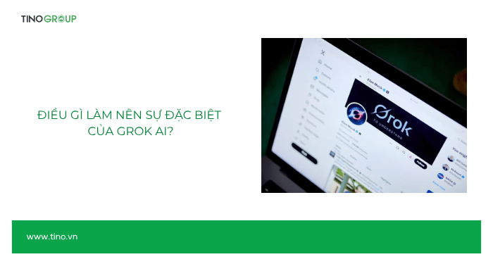 Điều gì làm nên sự đặc biệt của Grok AI?