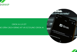 Grok AI là gì? Hướng dẫn cách đăng ký và sử dụng Grok AI 2025