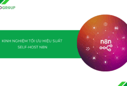 Chia sẻ kinh nghiệm tối ưu hiệu suất self-host n8n
