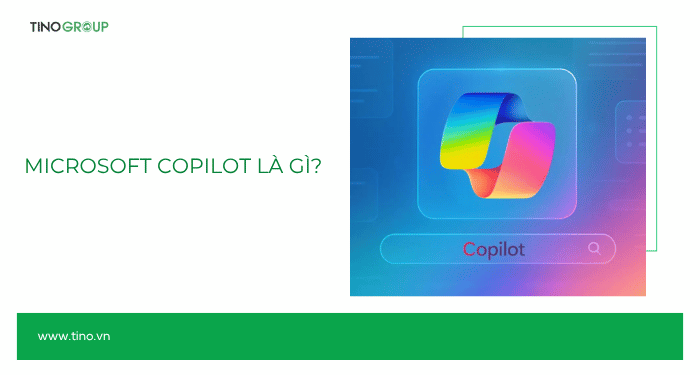 Microsoft Copilot là gì?