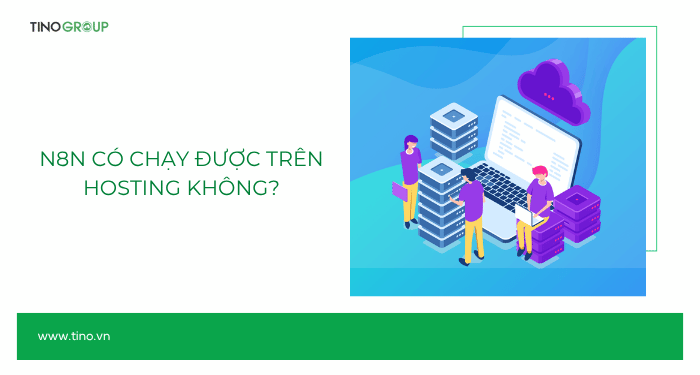 n8n có chạy được trên hosting không? Đâu là giải pháp tối ưu cho tự động hóa? 2 n8n có chạy được trên hosting không?