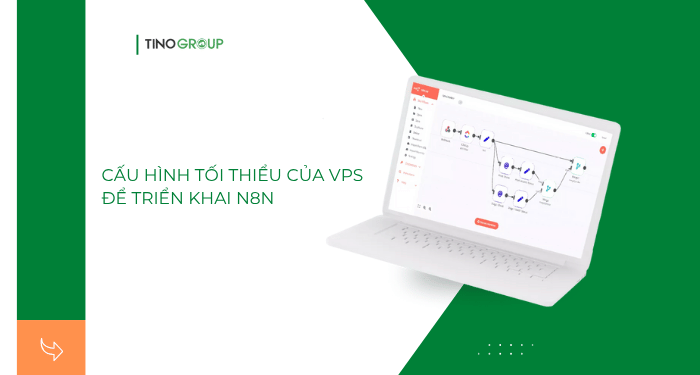 n8n có chạy được trên hosting không? Đâu là giải pháp tối ưu cho tự động hóa? 5 Cấu hình tối thiểu của VPS để triển khai n8n