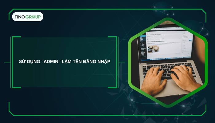 Sử dụng "admin" làm tên đăng nhập