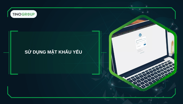 Sử dụng mật khẩu yếu
