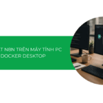 Hướng dẫn cách cài đặt n8n trên máy tính PC bằng Docker Desktop chi tiết A-Z