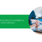 Khám phá top 15 công cụ chatbot AI tốt nhất hiện nay [2025]