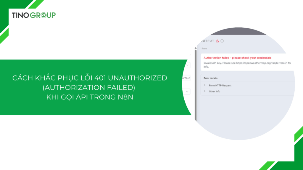 Hướng dẫn khắc phục lỗi 401 Unauthorized (Authorization failed) khi gọi API trong n8n