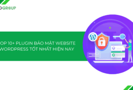 Điểm danh top 10+ plugin bảo mật website WordPress được tin dùng nhất hiện nay