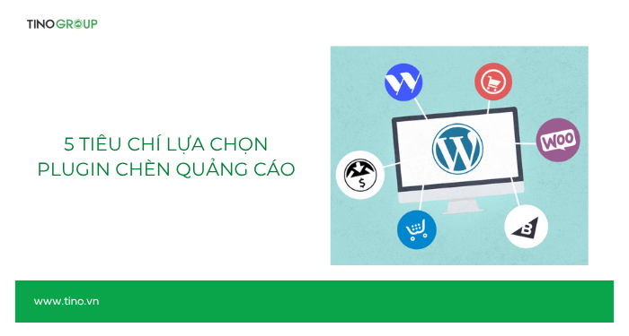Top 7 plugin chèn quảng cáo cho WordPress tốt nhất 2025 3 5 tiêu chí lựa chọn plugin chèn quảng cáo
