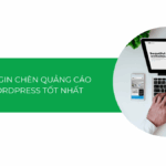 Top 7 plugin chèn quảng cáo cho WordPress tốt nhất 2025