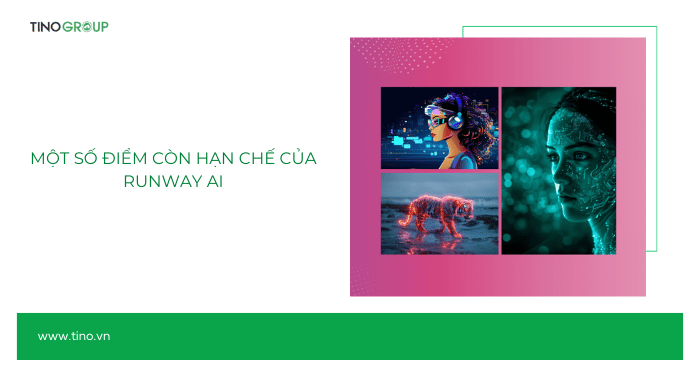 Một số điểm còn hạn chế của Runway AI