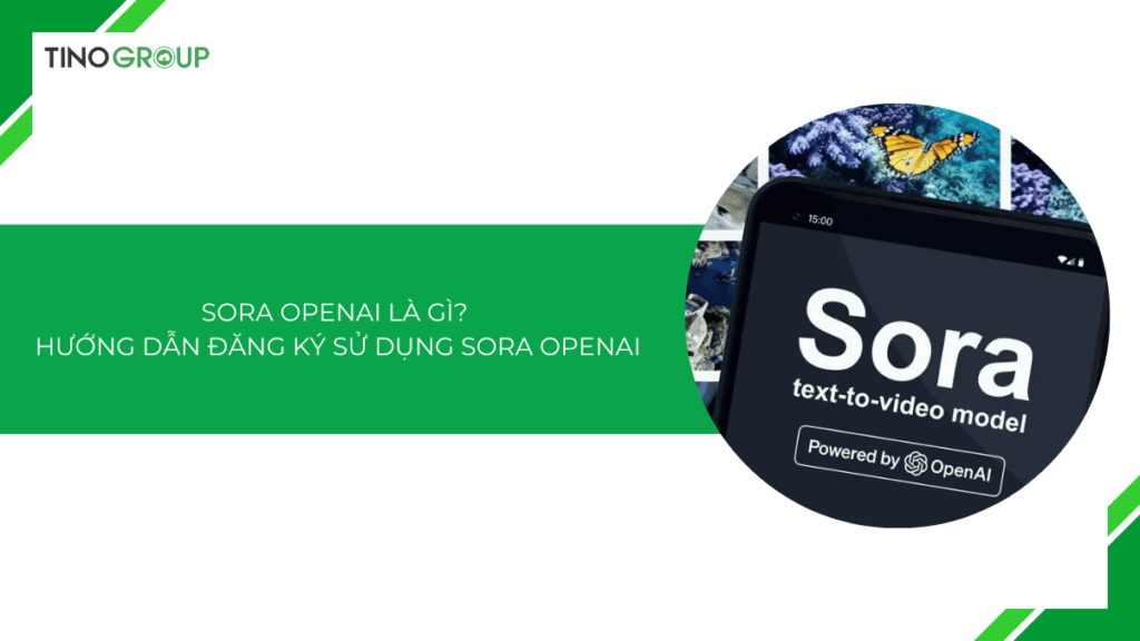 Sora OpenAI là gì? Hướng dẫn cách đăng ký và sử dụng Sora OpenAI [2025]