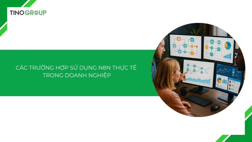 Các trường hợp sử dụng n8n thực tế trong doanh nghiệp