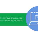 Cách sửa lỗi “Destination Folder Already Exists” trong WordPress [2025]