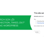 Cách sửa lỗi ERR_CONNECTION_TIMED_OUT trong WordPress đơn giản [2025]