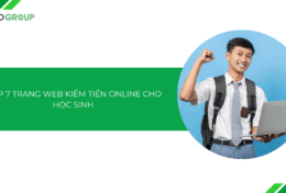 Top 7 web kiếm tiền online cho học sinh uy tín, không lo lừa đảo