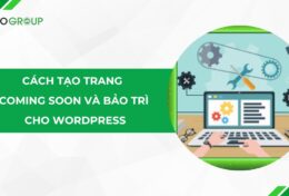 Cách tạo trang Coming soon và bảo trì cho WordPress giúp giữ chân khách hàng tiềm năng