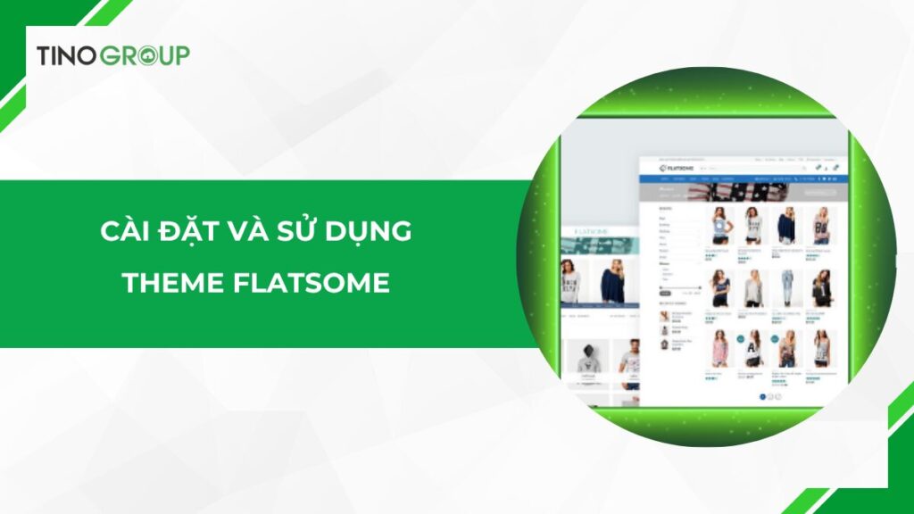 Không cần lập trình! Cài đặt và sử dụng theme Flatsome như một chuyên gia 1 Cài đặt và sử dụng theme Flatsome