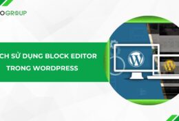 Thành thạo cách sử dụng Block Editor trong WordPress chỉ trong 5 phút! (Hướng dẫn với Gutenberg)
