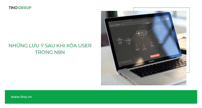 Những lưu ý sau khi xóa User trong n8n