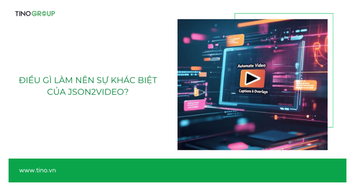 Điều gì làm nên sự khác biệt của JSON2Video?