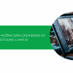 Luma AI là gì? Hướng dẫn cách đăng ký và sử dụng Luma AI [2025]