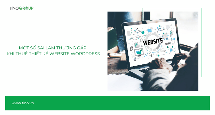 Một số sai lầm thường gặp khi thuê thiết kế website WordPress