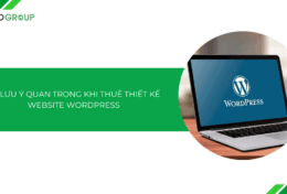 10+ lưu ý khi thuê thiết kế website WordPress: Doanh nghiệp cần biết gì để tránh sai lầm?