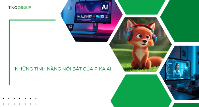 Các tính năng nổi bật của Pika AI